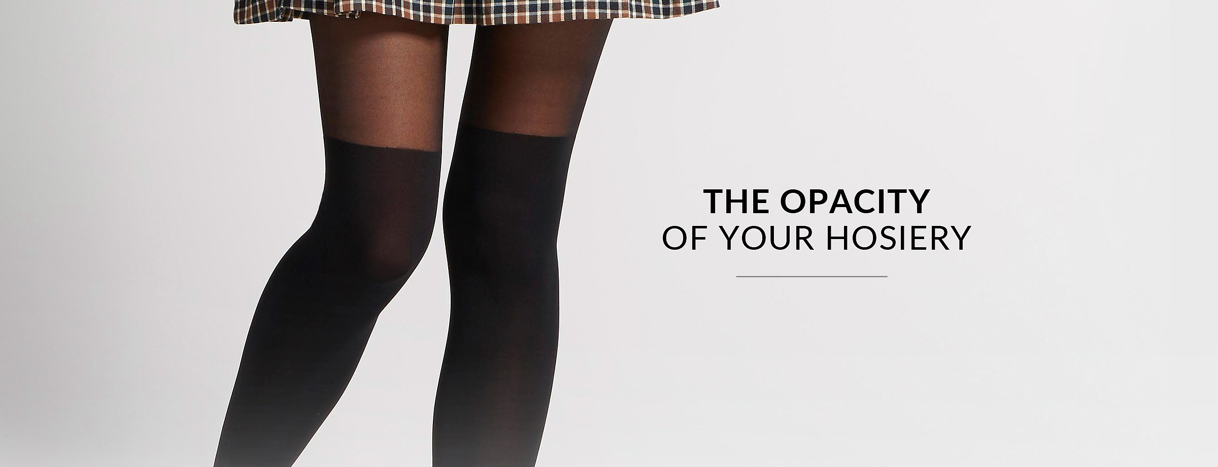 The opacity of your hosiery
